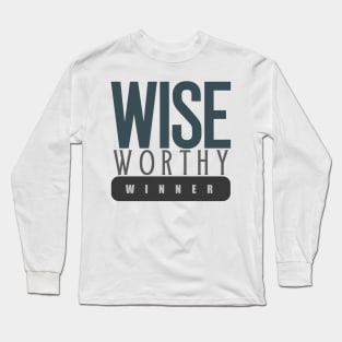 Wise Worthy Winner Long Sleeve T-Shirt